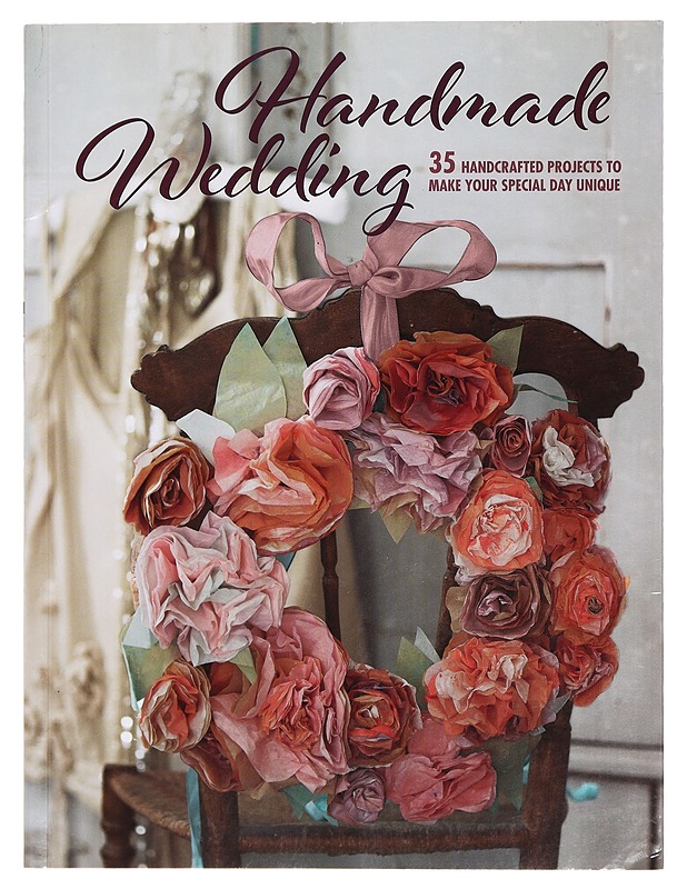 Handmade Wedding: 35 handcrafted projects to make your special day unique - Käsityökirjat - 10105394285 - 0