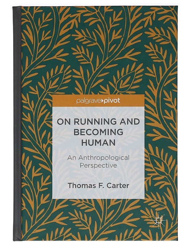 On running and becoming human: An anthropological perspective - Thomas F. Carter - Kirja lahjaksi - 10105394294 - 0