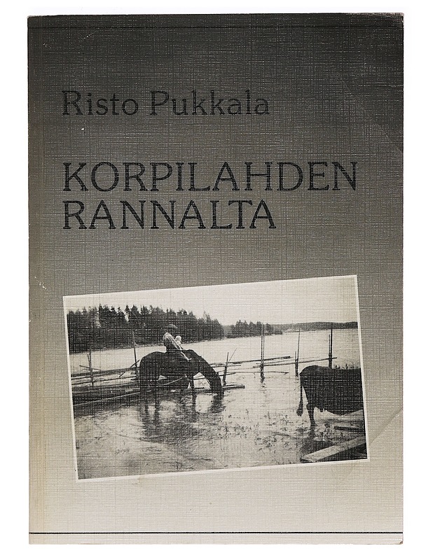 Korpilahden rannalta - Risto Pukkala - Elämäkerrat ja muistelmat - 10105394299 - 0