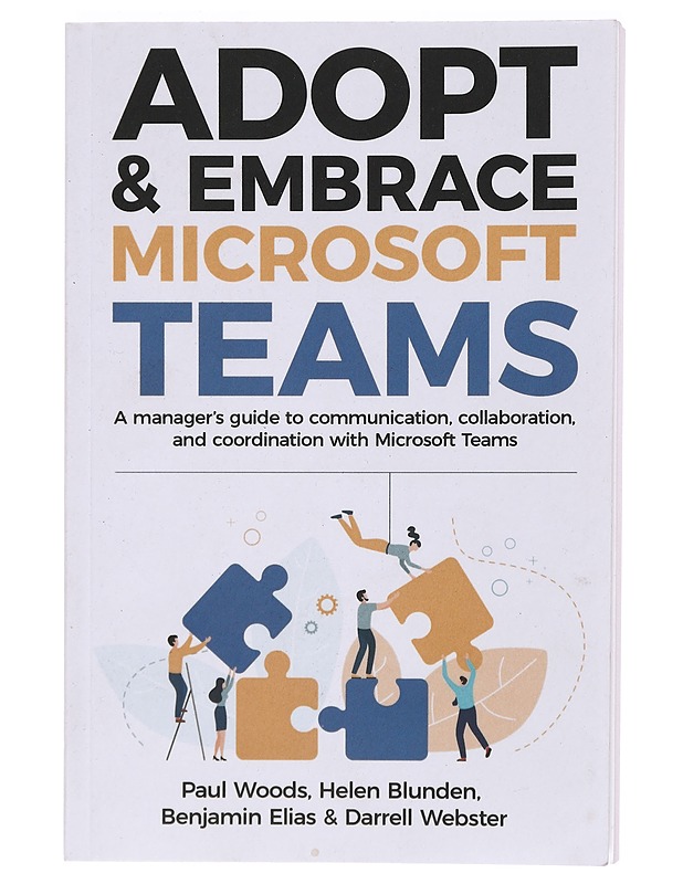 Adopt & Embrace Microsoft Teams - Paul Woods - Tietokirjat ja oppaat - 10105394340 - 0