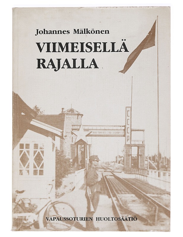Viimeisellä rajalla - Johannes Mälkönen - Elämäkerrat ja muistelmat - 10105394366 - 0