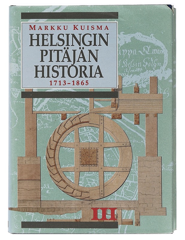 Helsingin pitäjän historia. 3, Isostavihasta maalaiskunnan syntyyn 1713 - 1865 - Markku Kuisma - Tietokirjat ja oppaat - 10105394372 - 0