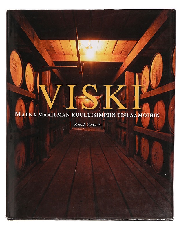 Viski : matka maailman kuuluisimpiin tislaamoihin - Hoffmann, Marc A. - Tietokirjat ja oppaat - 10105394392 - 0