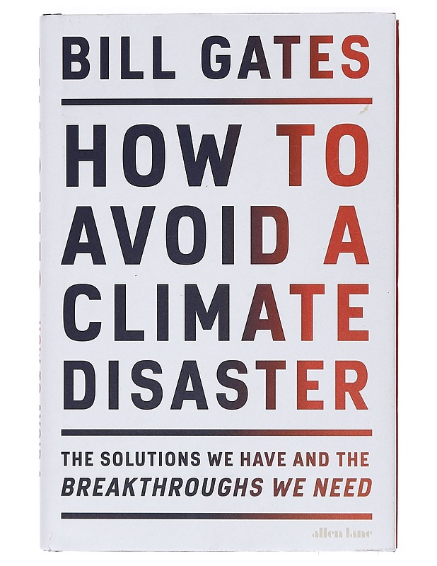 How to avoid a climate disaster : the solutions we have and the breakthroughs we need - Bill Gates - Tietokirjat ja oppaat - 10105394395 - 0