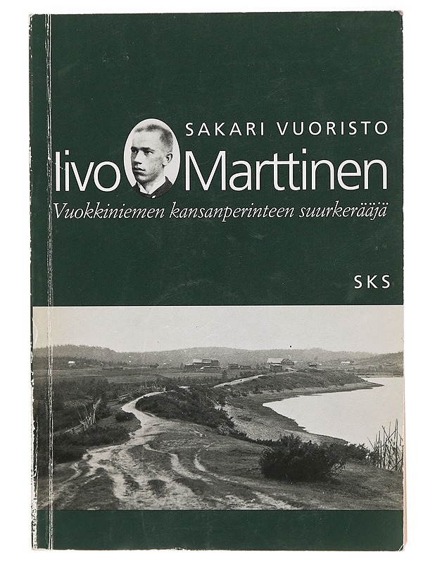 Iivo Marttinen : Vuokkiniemen kansanperinteen suurkerääjä - Sakari Vuoristo - Elämäkerrat ja muistelmat - 10105394397 - 0