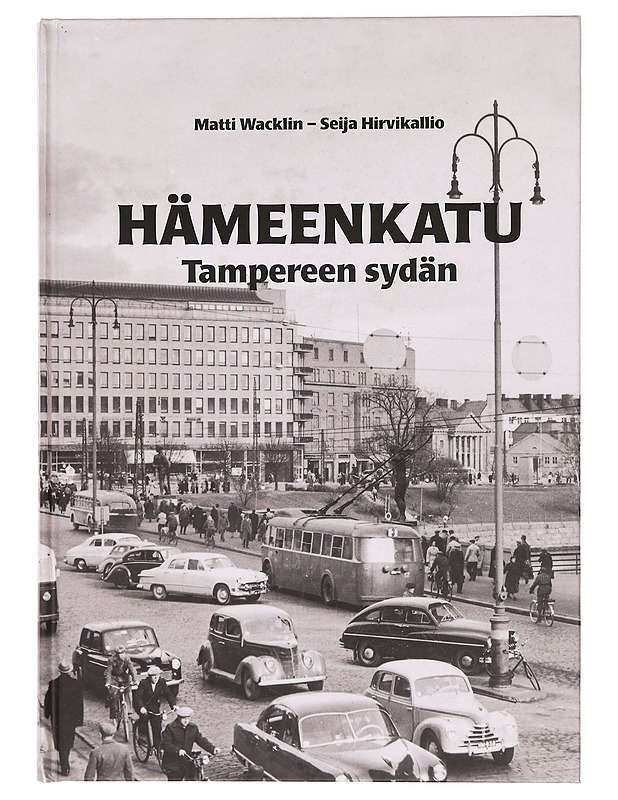 Hämeenkatu : Tampereen sydän - Wacklin, Matti - Historiakirjat - 10105394407 - 0