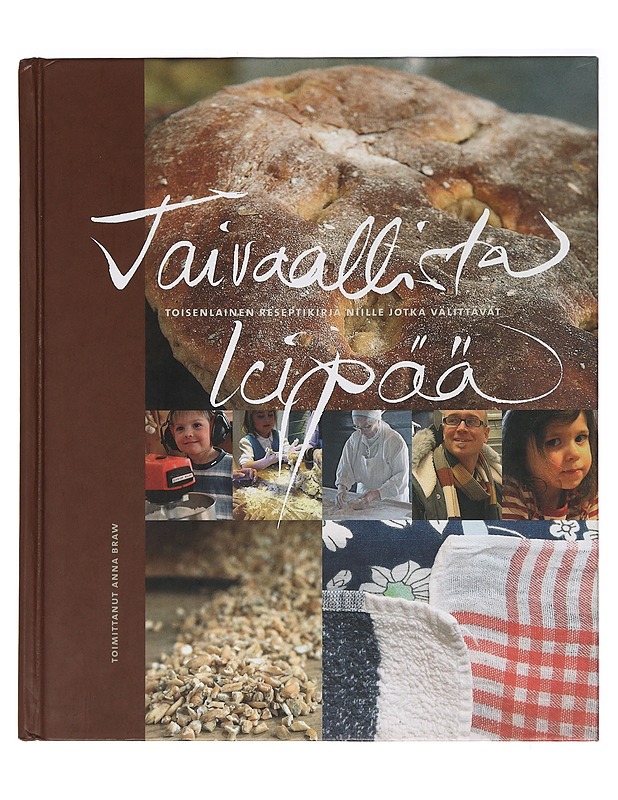Taivaallista leipää : toisenlainen reseptikirja niille, jotka välittävät - Bonsdorff, Meiju - Ruokakirjat - 10105394419 - 0