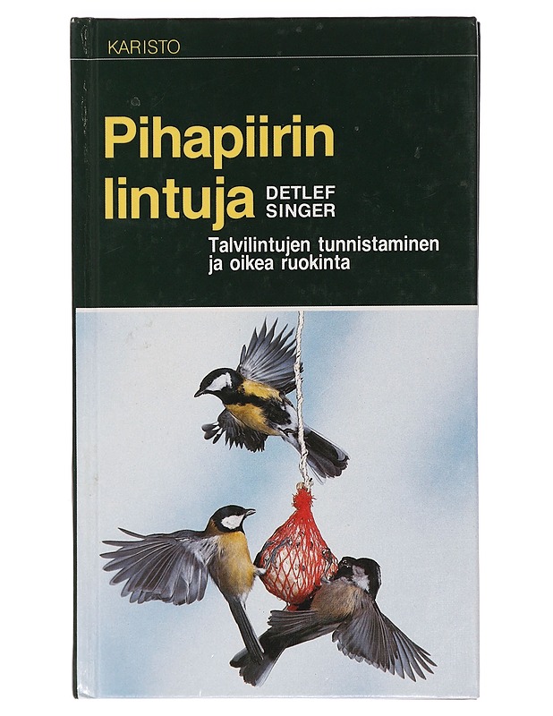 Pihapiirin lintuja : talvilintujen tunnistaminen ja oikea ruokinta - Singer, Detlef - Tietokirjat ja oppaat - 10105394486 - 0
