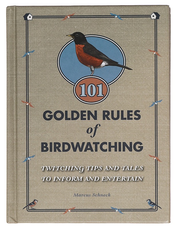 101 Golden Rules of Birdwatching : twitching tips and tales to inform and entertain - Marcus Schneck - Tietokirjat ja oppaat - 10105394539 - 0
