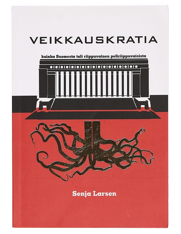 Veikkauskratia : kuinka Suomesta tuli riippuvainen peliriippuvaisista - Larsen, Senja - Tietokirjat ja oppaat - 10105394577 - 0