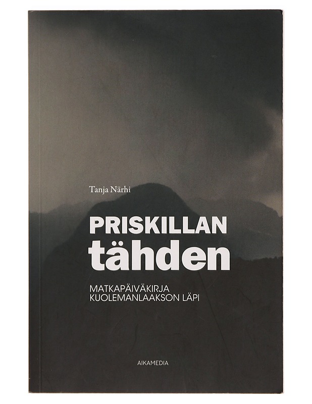 Priskillan tähden : matkapäiväkirja kuolemanlaakson läpi - Tanja Närhi - Elämäkerrat ja muistelmat - 10105394585 - 0