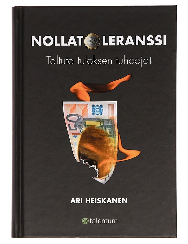 Nollatoleranssi : taltuta tuloksen tuhoojat - Ari Heiskanen - Tietokirjat ja oppaat - 10105394594 - 0