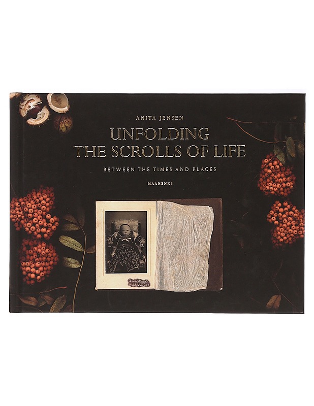 Unfolding the Scrolls of Life : between the times and places - Jensen, Anita - Tietokirjat ja oppaat - 10105394645 - 0