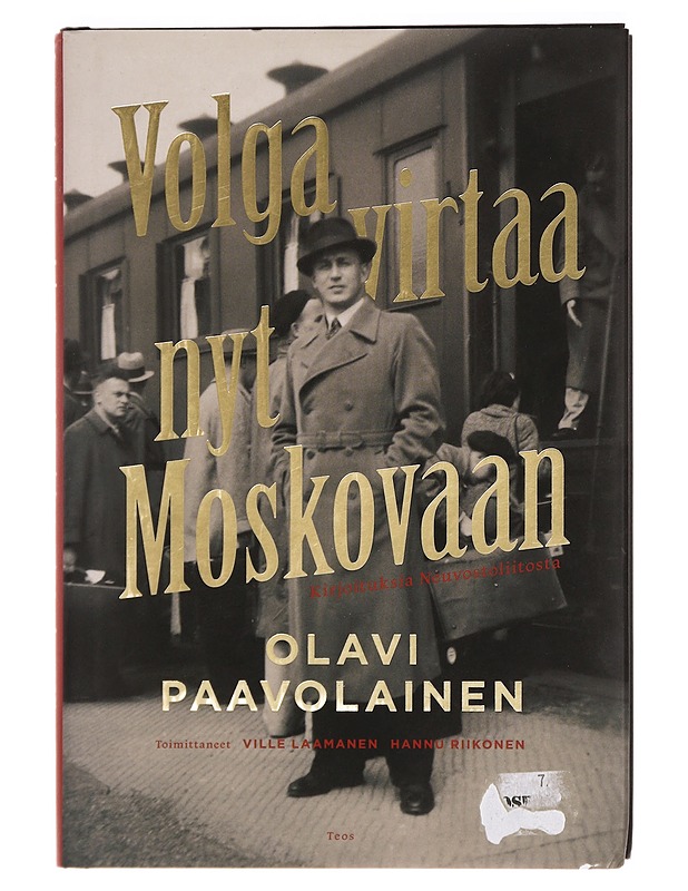 Volga virtaa nyt Moskovaan : kirjoituksia Neuvostoliitosta - Paavolainen, Olavi - Historiakirjat - 10105394643 - 0