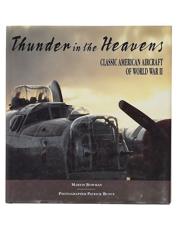 Thunder in the Heavens: Classic American Aircraft of World War II - Martin W. Bowman - Historiakirjat - 10105394657 - 0