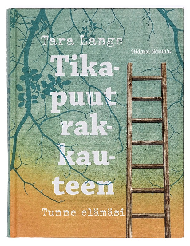 Tikapuut rakkauteen : tunne elämäsi - Tara Lange - Tietokirjat ja oppaat - 10105394754 - 0