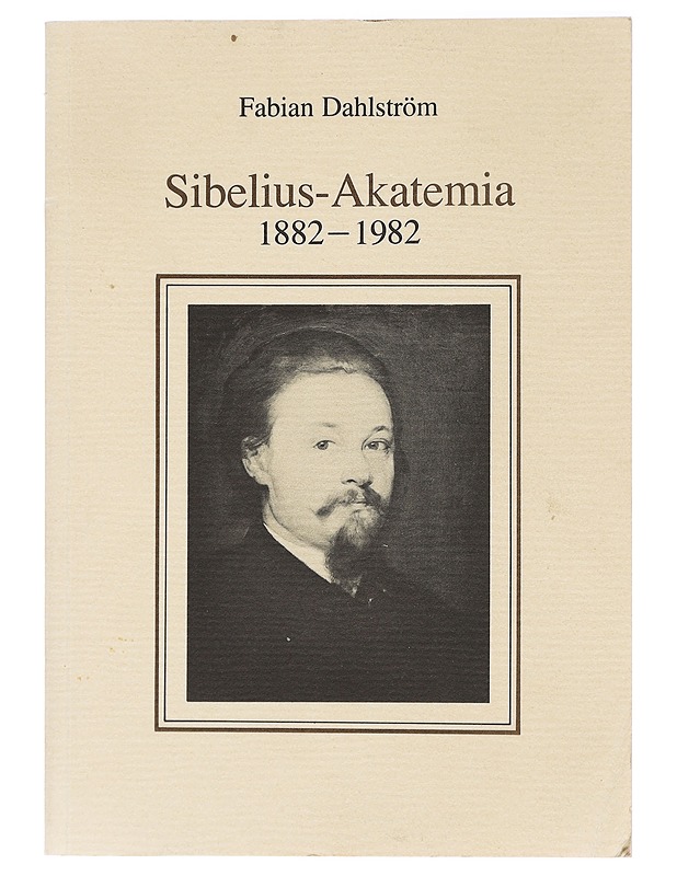 Sibelius-akatemia 1882-1982 - Dahlström, Fabian - Historiakirjat - 10105394856 - 0