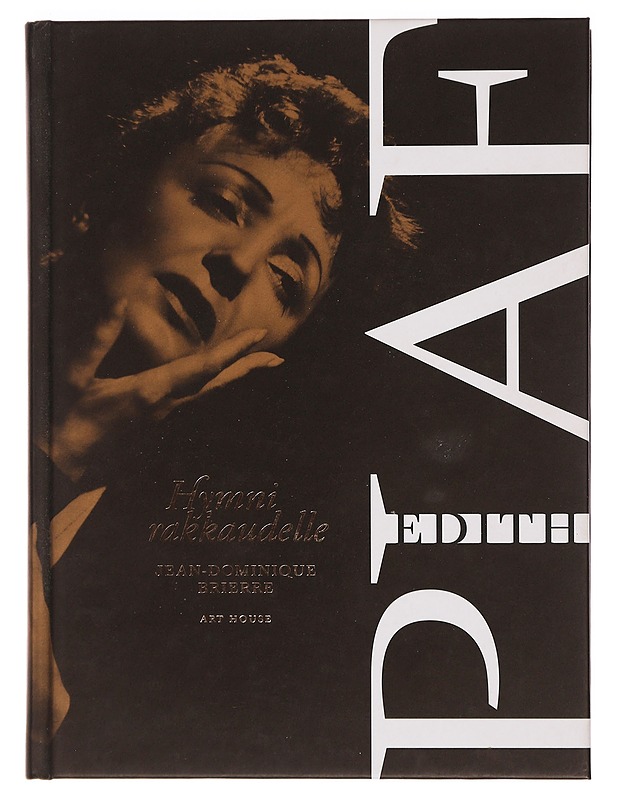 Édith Piaf : hymni rakkaudelle - Brierre, Jean-Dominique - Elämäkerrat ja muistelmat - 10105394863 - 0