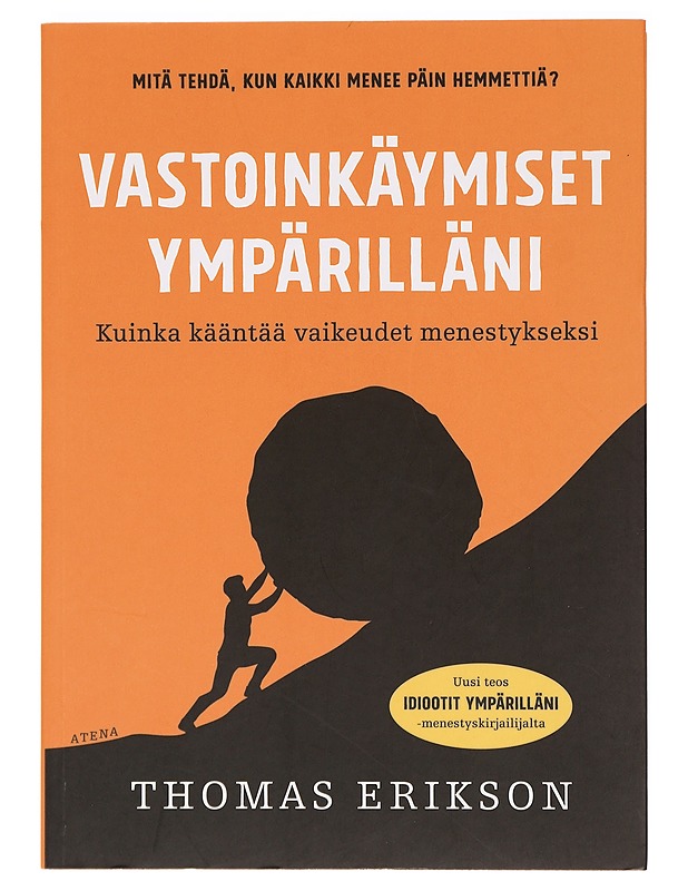 Vastoinkäymiset ympärilläni : kuinka kääntää vaikeudet menestykseksi - Erikson, Thomas - Tietokirjat ja oppaat - 10105394869 - 0