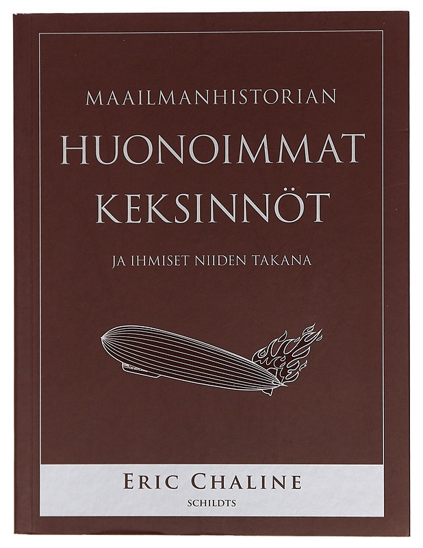 Maailmanhistorian huonoimmat keksinnöt ja ihmiset niiden takana - Chaline, Eric - Historiakirjat - 10105394914 - 0