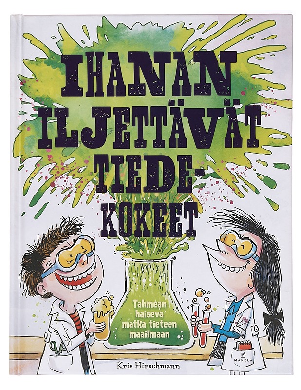 Ihanan iljettävät tiedekokeet - Hirschmann, Kris - Lastenkirjat - 10105394952 - 0