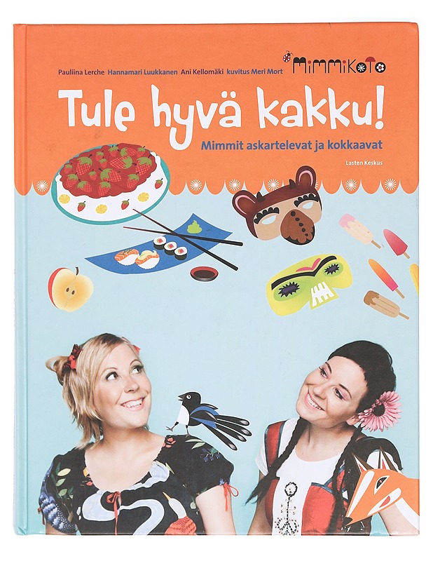 Tule hyvä kakku! : mimmit askartelevat ja kokkaavat - Lerche, Pauliina - Ruokakirjat - 10105394968 - 0