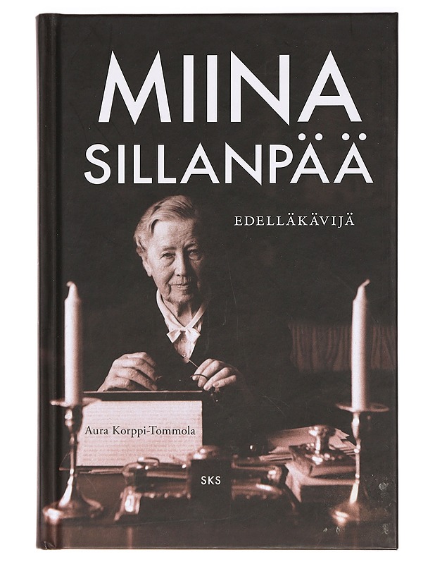 Miina Sillanpää : edelläkävijä - Aura Korppi-Tommola - Elämäkerrat ja muistelmat - 10105395050 - 0
