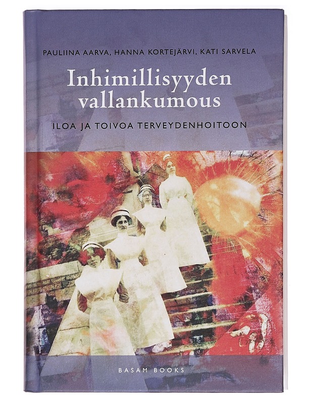 Inhimillisyyden vallankumous : iloa ja toivoa terveydenhoitoon - Aarva, Pauliina - Tietokirjat ja oppaat - 10105395080 - 0