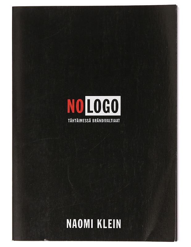 No logo : ei tilaa, ei vaihtoehtoja, ei töitä, ei logoa : tähtäimessä brändivaltiaat - Klein, Naomi - Tietokirjat ja oppaat - 10105395091 - 0