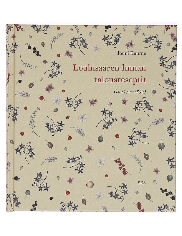 Louhisaaren linnan talousreseptit : (n. 1770-1850) - Kuurne, Jouni - Historiakirjat - 10105395101 - 0
