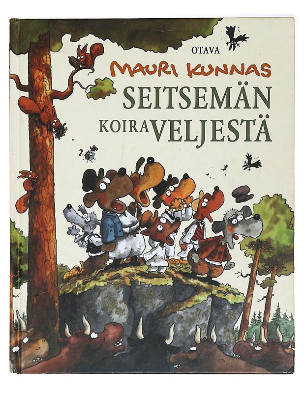 Seitsemän koiraveljestä : koiramainen versio Aleksis Kiven romaanista Seitsemän veljestä - Kunnas, Mauri - Lastenkirjat - 10105395124 - 0