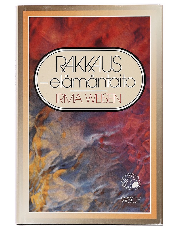 Rakkaus - elämäntaito - Weisen, Irma - Tietokirjat ja oppaat - 10105395233 - 0