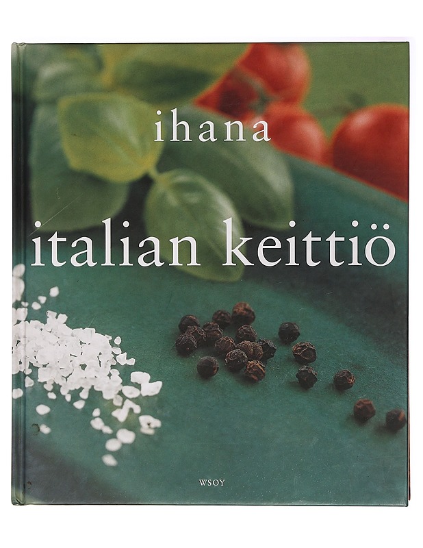 Ihana Italian keittiö - Latvala, Pirjo - Ruokakirjat - 10105395326 - 0
