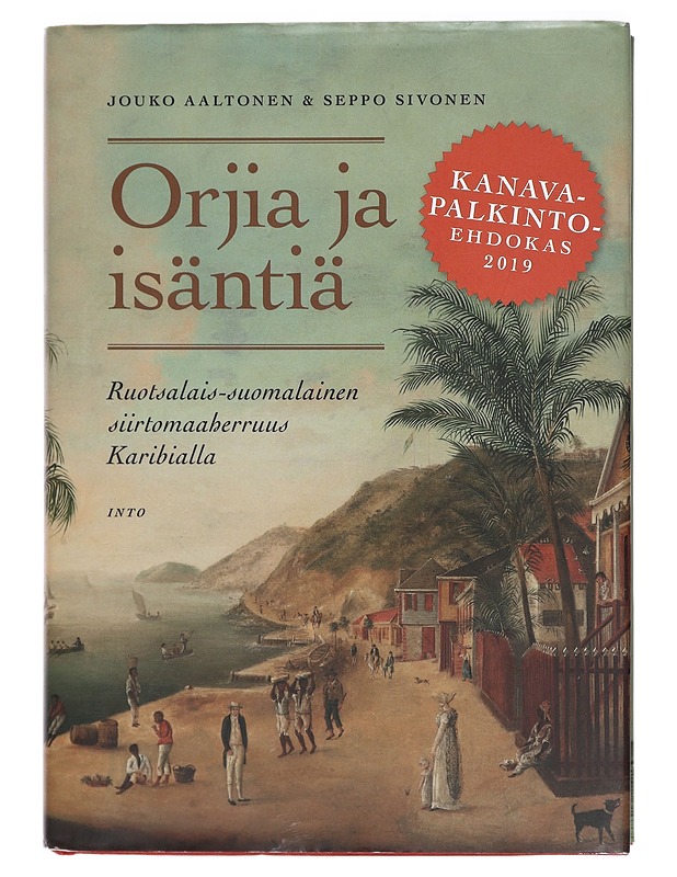 Orjia ja isäntiä : ruotsalais-suomalainen siirtomaaherruus Karibialla - Aaltonen, Jouko - Elämäkerrat ja muistelmat - 10105395331 - 0