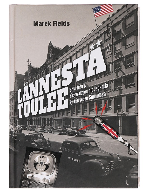 Lännestä tuulee : Britannian ja Yhdysvaltojen propaganda kylmän sodan Suomessa - Marek Fields - Kirja lahjaksi - 10105395348 - 0