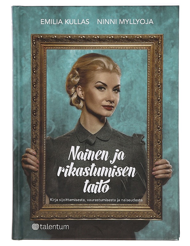 Nainen ja rikastumisen taito : kirja sijoittamisesta, vaurastumisesta ja naiseudesta - Kullas, Emilia - Tietokirjat ja oppaat - 10105395354 - 0