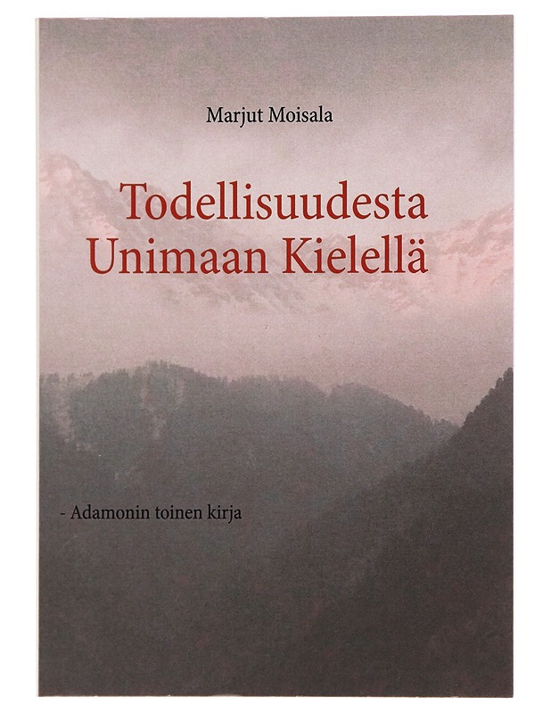 Todellisuudesta Unimaan kielellä - Marjut Moisala - Tietokirjat ja oppaat - 10105395399 - 0