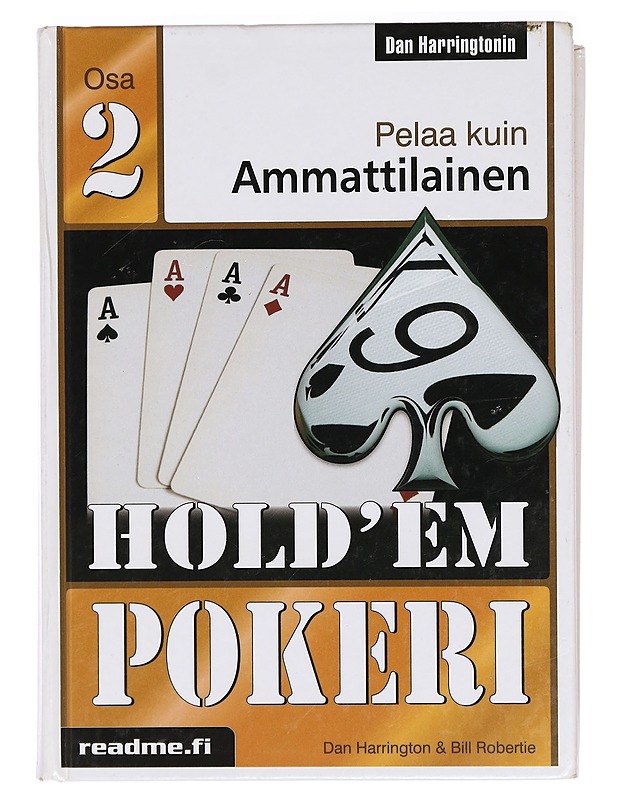 Hold'em pokeri : pelaa kuin ammattilainen. osa 2 - Harrington, Dan - Tietokirjat ja oppaat - 10105395450 - 0