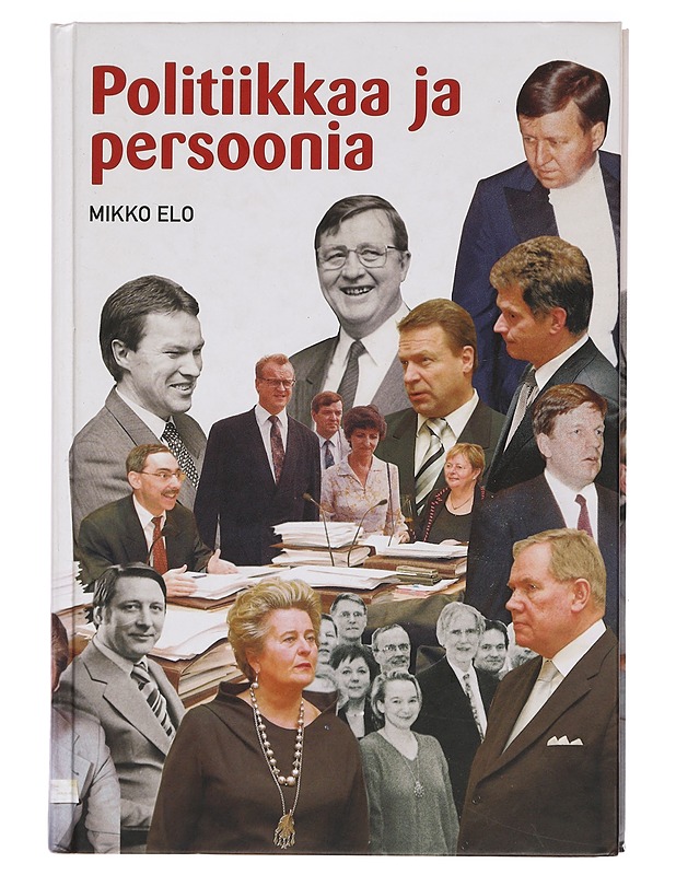 Politiikkaa ja persoonia - Mikko Elo - Elämäkerrat ja muistelmat - 10105395451 - 0