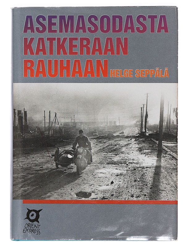 Asemasodasta katkeraan rauhaan - Helge Seppälä - Historiakirjat - 10105395453 - 0