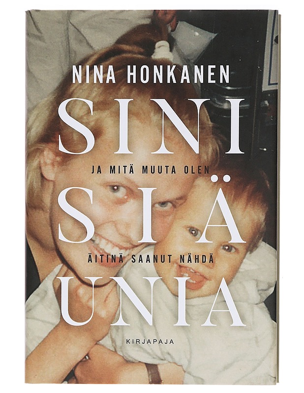 Sinisiä unia : ja mitä muuta olen äitinä saanut nähdä - Nina Honkanen - Elämäkerrat ja muistelmat - 10105395482 - 0