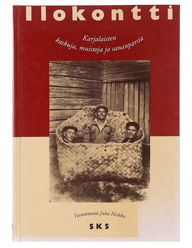 Ilokontti : Karjalaisten kaskuja, muistoja ja sananparsia - Nirkko, Juha - Runot ja näytelmät - 10105395557 - 0