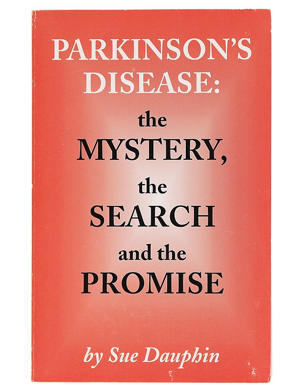 Parkinson's disease: the mystery, the search and the promise - Sue Dauphin - Tietokirjat ja oppaat - 10105395572 - 0