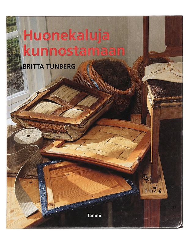 Huonekaluja kunnostamaan - Tunberg, Britta - Tietokirjat ja oppaat - 10105395720 - 0