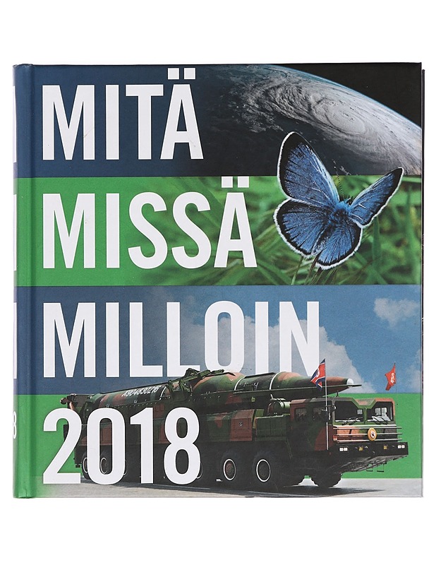 Mitä missä milloin 2018 : vuosikirja syyskuu 2016-elokuu 2017 - Ulla Paavilainen - Tietokirjat ja oppaat - 10105395728 - 0