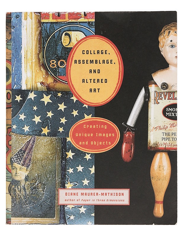 Collage, assemblage, and altered art - Diane Maurer-Mathison - Taide- ja kulttuurikirjat - 10105395751 - 0