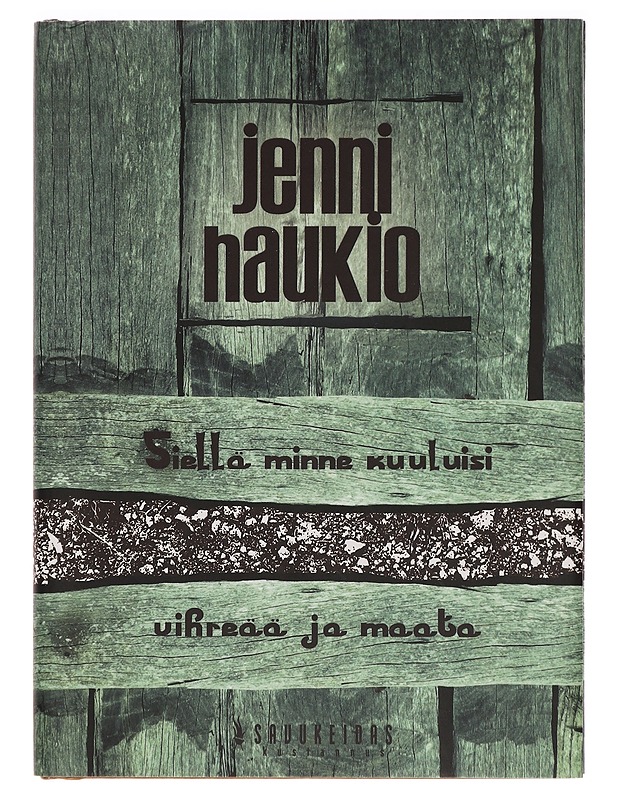 Siellä minne kuuluisi vihreää ja maata - Jenni Haukio - Kirja lahjaksi - 10105395767 - 0
