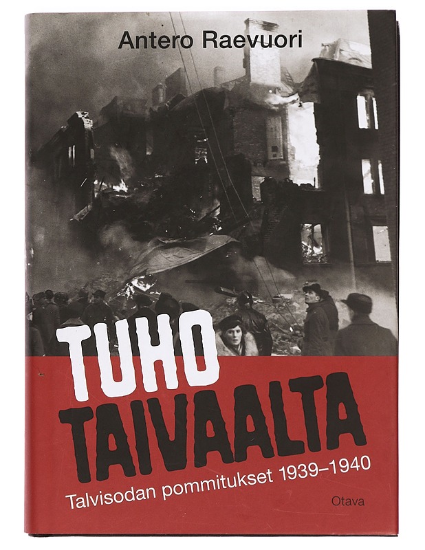 Tuho taivaalta : talvisodan pommitukset 1939-1940 - Antero Raevuori - Elämäkerrat ja muistelmat - 10105395797 - 0