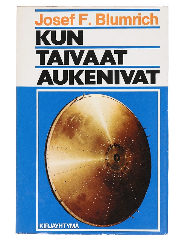 Kun taivaat aukenivat : profeetta Hesekielin avaruusalus ja sen todentaminen uusimman tekniikan avulla - Blumrich, Josef F. - Tietokirjat ja oppaat - 10105395819 - 0