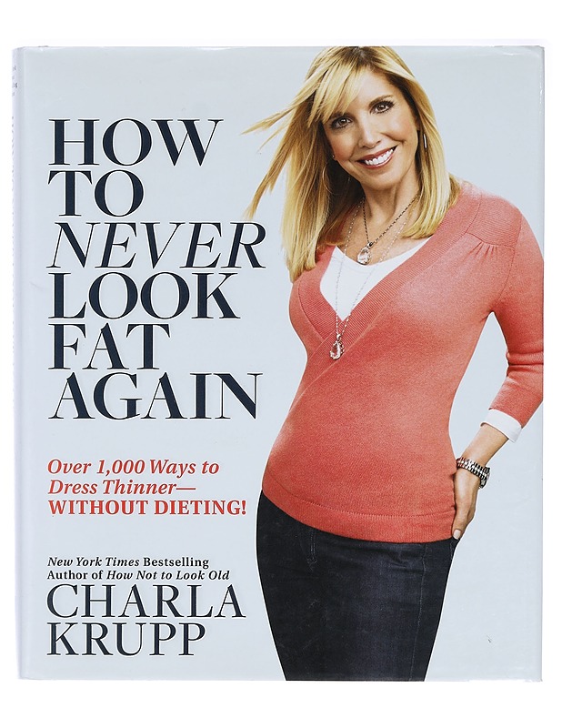 How to Never Look Fat Again: Over 1,000 Ways to Dress Thinner--Without Dieting! -Krupp, Charla - Tietokirjat ja oppaat - 10105395855 - 0